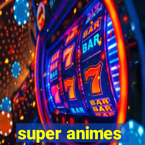 super animes